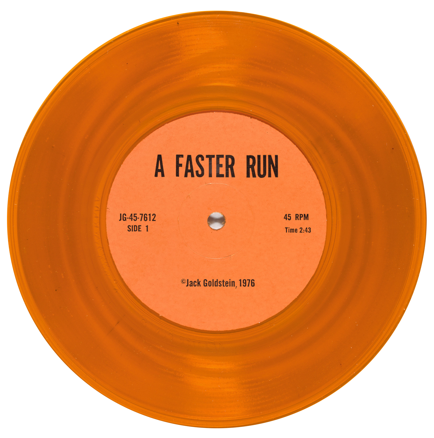  A FASTER RUN
Orange vinyl - 45 rpm 7-inch record

A Faster Run is one of the nine components of :
A Suite of Nine 45 rpm 7-Inch Records with Sound Effects
1976